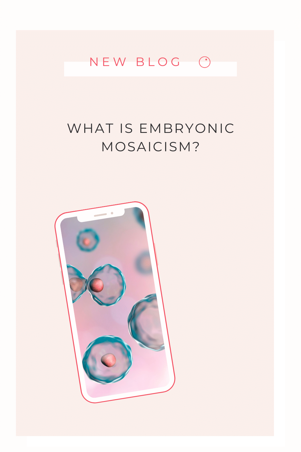 Embryonic Mosaicism